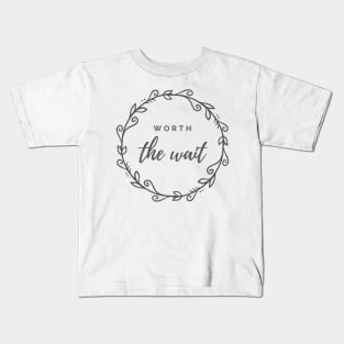 Worth the Wait Kids T-Shirt